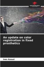 An update on color registration in fixed prosthetics af Ines Azouzi