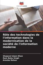 Rôle des technologies de l'information dans la modernisation de la société de l'information moderne af Shajarul Islam Khan