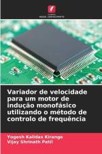 Variador de velocidade para um motor de indução monofásico utilizando o método de controlo de frequência af Yogesh Kalidas Kirange