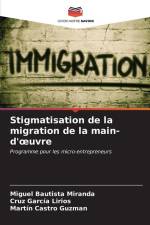 Stigmatisation de la migration de la main-d'¿uvre af Miguel Bautista Miranda