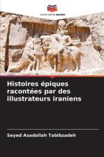 Histoires épiques racontées par des illustrateurs iraniens af Seyed Asadollah Tabibzadeh