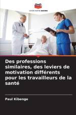 Des professions similaires, des leviers de motivation différents pour les travailleurs de la santé af Paul Kibenge