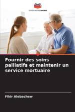 Fournir des soins palliatifs et maintenir un service mortuaire af Fikir Alebachew