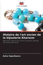 Histoire de l'art ancien de la bijouterie Kharezm af Aziza Saparbaeva