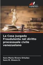 La Cosa Juzgada Fraudulenta nel diritto processuale civile venezuelano af Sara Maria Rivero Ortuñez