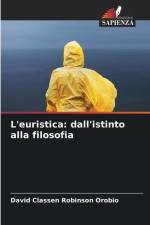 L'euristica: dall'istinto alla filosofia af David Classen Robinson Orobio