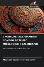 CRONACHE DELL'UMANITÀ: COMBINARE TEMPO MITOLOGICO E CALENDARIO af Alexandr Vasilievich Tolmachev