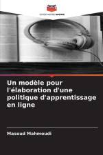 Un modèle pour l'élaboration d'une politique d'apprentissage en ligne af Masoud Mahmoudi