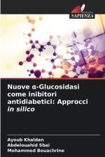 Nuove ¿-Glucosidasi come inibitori antidiabetici: Approcci in silico af Ayoub Khaldan