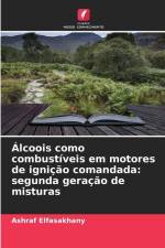 Álcoois como combustíveis em motores de ignição comandada: segunda geração de misturas af Ashraf Elfasakhany