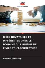 IDÉES NOVATRICES ET DIFFÉRENTES DANS LE DOMAINE DU L'INGÉNIERIE CIVILE ET L'ARCHITECTURE af Ahmet Celal Apay