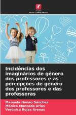 Incidências dos imaginários de género dos professores e as percepções de género dos professores e das professoras af Manuela Henao Sánchez
