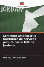 Comment améliorer la fourniture de services publics par le MIT de Jordanie af Ahmad J. Abu Alsondos