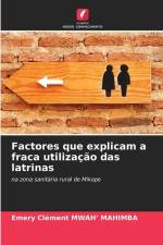 Factores que explicam a fraca utilização das latrinas af Emery Clément Mwah¿ Mahimba