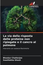 La via della risposta delle proteine non ripiegate e il cancro al polmone af Bhaskar Chatterjee