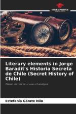 Literary elements in Jorge Baradit's Historia Secreta de Chile (Secret History of Chile) af Estefanía Gárate Nilo