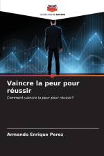 Vaincre la peur pour réussir af Armando Enrique Perez