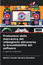 Protezione della meccanica dei videogiochi attraverso la brevettabilità del software af Héctor Camilo Herrera González