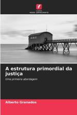 A estrutura primordial da justiça af Alberto Granados