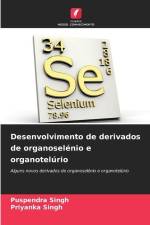 Desenvolvimento de derivados de organoselénio e organotelúrio af Puspendra Singh