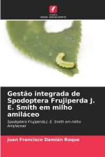 Gestão integrada de Spodoptera Frujiperda J. E. Smith em milho amiláceo af Juan Francisco Damián Roque