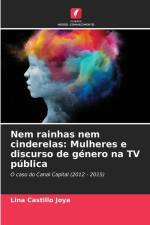 Nem rainhas nem cinderelas: Mulheres e discurso de género na TV pública af Lina Castillo Joya