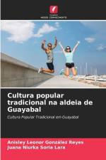 Cultura popular tradicional na aldeia de Guayabal af Anisley Leonor González Reyes