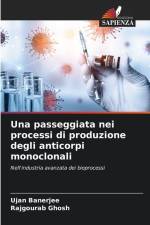 Una passeggiata nei processi di produzione degli anticorpi monoclonali af Ujan Banerjee