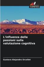 L'influenza delle passioni sulla valutazione cognitiva af Gustavo Alejandro Orcellet