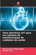 Uma estrutura IoT para um sistema de monitorização de cuidados de saúde af Dharmendra Singh Rajput