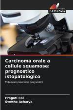 Carcinoma orale a cellule squamose: prognostico istopatologico af Pragati Rai