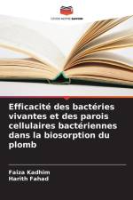 Efficacité des bactéries vivantes et des parois cellulaires bactériennes dans la biosorption du plomb af Faiza Kadhim