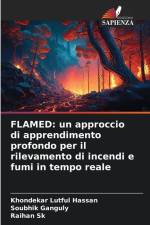 FLAMED: un approccio di apprendimento profondo per il rilevamento di incendi e fumi in tempo reale af Khondekar Lutful Hassan