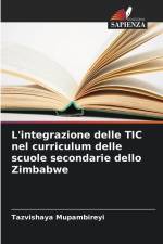 L'integrazione delle TIC nel curriculum delle scuole secondarie dello Zimbabwe af Tazvishaya Mupambireyi