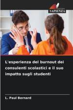 L'esperienza del burnout dei consulenti scolastici e il suo impatto sugli studenti af L. Paul Bernard