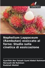 Nephelium Lappaceum (Rambutan) essiccato al forno: Studio sulla cinetica di essiccazione af Syarifah Nor Faizah Syed Abdul Rahman