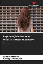 Psychological bases of resocialization of convicts af Salima Uzakova