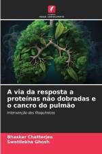 A via da resposta a proteínas não dobradas e o cancro do pulmão af Bhaskar Chatterjee