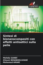 Sintesi di bionanocompositi con effetti antisettici sulla pelle af Mehdia Gandi