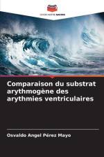Comparaison du substrat arythmogène des arythmies ventriculaires af Osvaldo Angel Pérez Mayo
