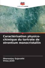 Caractérisation physico-chimique du tartrate de strontium monocristallin af Dhananjay Gujarathi