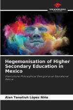 Hegemonisation of Higher Secondary Education in Mexico af Alan Tonatiuh López Niño