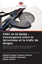 FARC et Al-Qaïda : Convergence entre le terrorisme et le trafic de drogue af Andrés Felipe Cardona Orozco