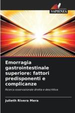 Emorragia gastrointestinale superiore: fattori predisponenti e complicanze af Julieth Rivera Mera