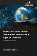 Prestazioni delle foreste comunitarie produttrici di legno in Camerun af Christiane Dairou