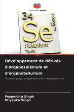 Développement de dérivés d'organosélénium et d'organotellurium af Puspendra Singh