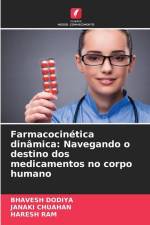 Farmacocinética dinâmica: Navegando o destino dos medicamentos no corpo humano af Bhavesh Dodiya