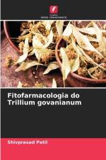 Fitofarmacologia do Trillium govanianum af Shivprasad Patil