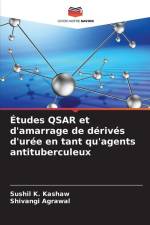Études QSAR et d'amarrage de dérivés d'urée en tant qu'agents antituberculeux af Sushil K. Kashaw
