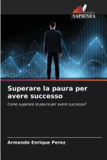Superare la paura per avere successo af Armando Enrique Perez